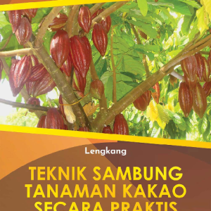 Teknik Sambung Tanaman Kakao secara Praktis; Sambung Samping (Side Grafting) dan Sambung Pucuk (Coupon Grafting)