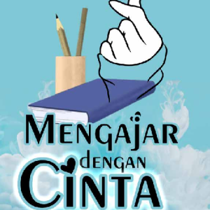 MENGAJAR DENGAN CINTA