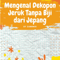 Mengenal Dekopon, Jeruk Tanpa Biji dari Jepang