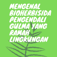 Mengenal Bioherbisida, Pengendali Gulma yang Ramah Lingkungan