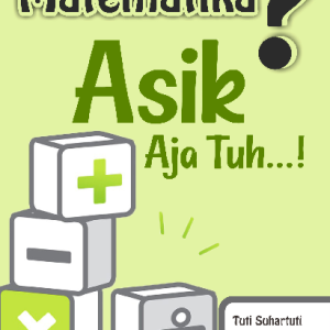 Matematika? Asik Aja Tuh..!