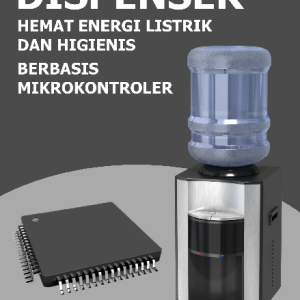 RANCANG BANGUN DISPENSER HEMAT ENERGI LISTRIK DAN HIGIENIS BERBASIS MIKROKONTROLER